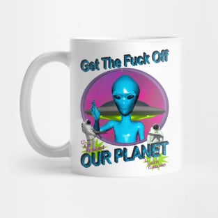 Get Off Our Planet - Alien UFO Funny Sci Fi Retro Neon 90's Y2K (color variant 1) Mug